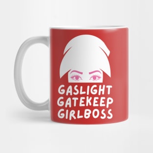 gaslight gatekeep girlboss Mug